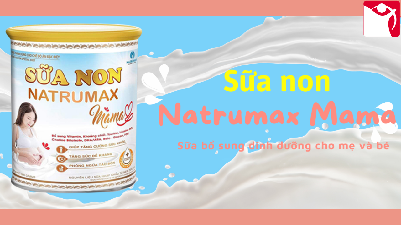 Sữa Non Dinh Dưỡng Mẹ Và Bé Natrumax MaMa